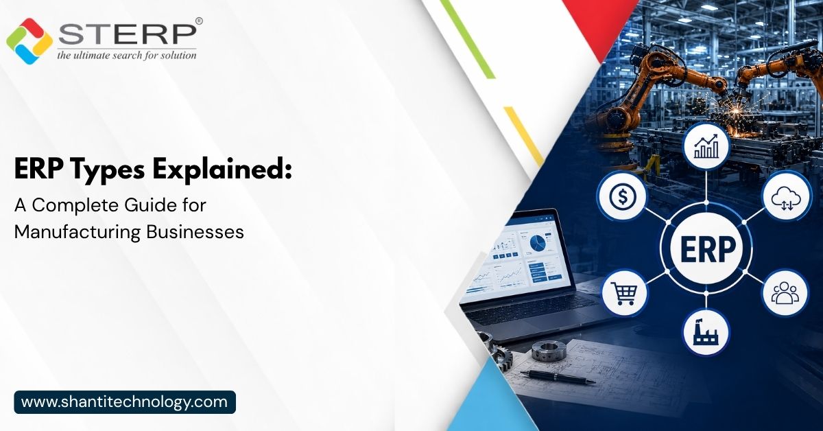 ERP Types Explained: A Complete Guide for Manufacturing Businesses